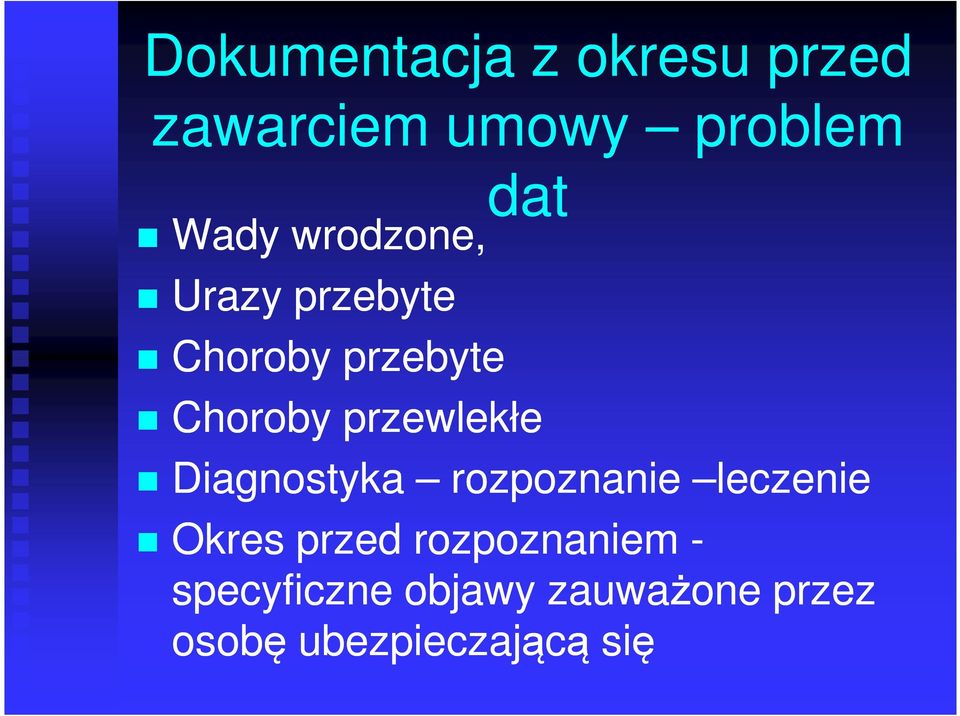 Diagnostyka rozpoznanie leczenie Okres przed rozpoznaniem -