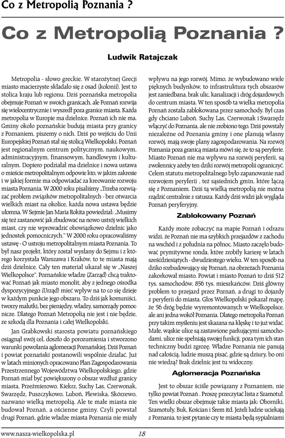 Ka da metropolia w Europie ma dzielnice. Poznaƒ ich nie ma. Gminy oko o poznaƒskie budujà miasta przy granicy z Poznaniem, piszemy o nich.