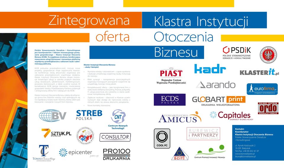 KIOB pobudza przedsiębiorczość, inicjuje nowe projekty, gospodarcze misje zagraniczne, branżowe konferencje. Istotą aktywności organizacji jest ułatwianie przedsiębiorcom wspólnego działania.