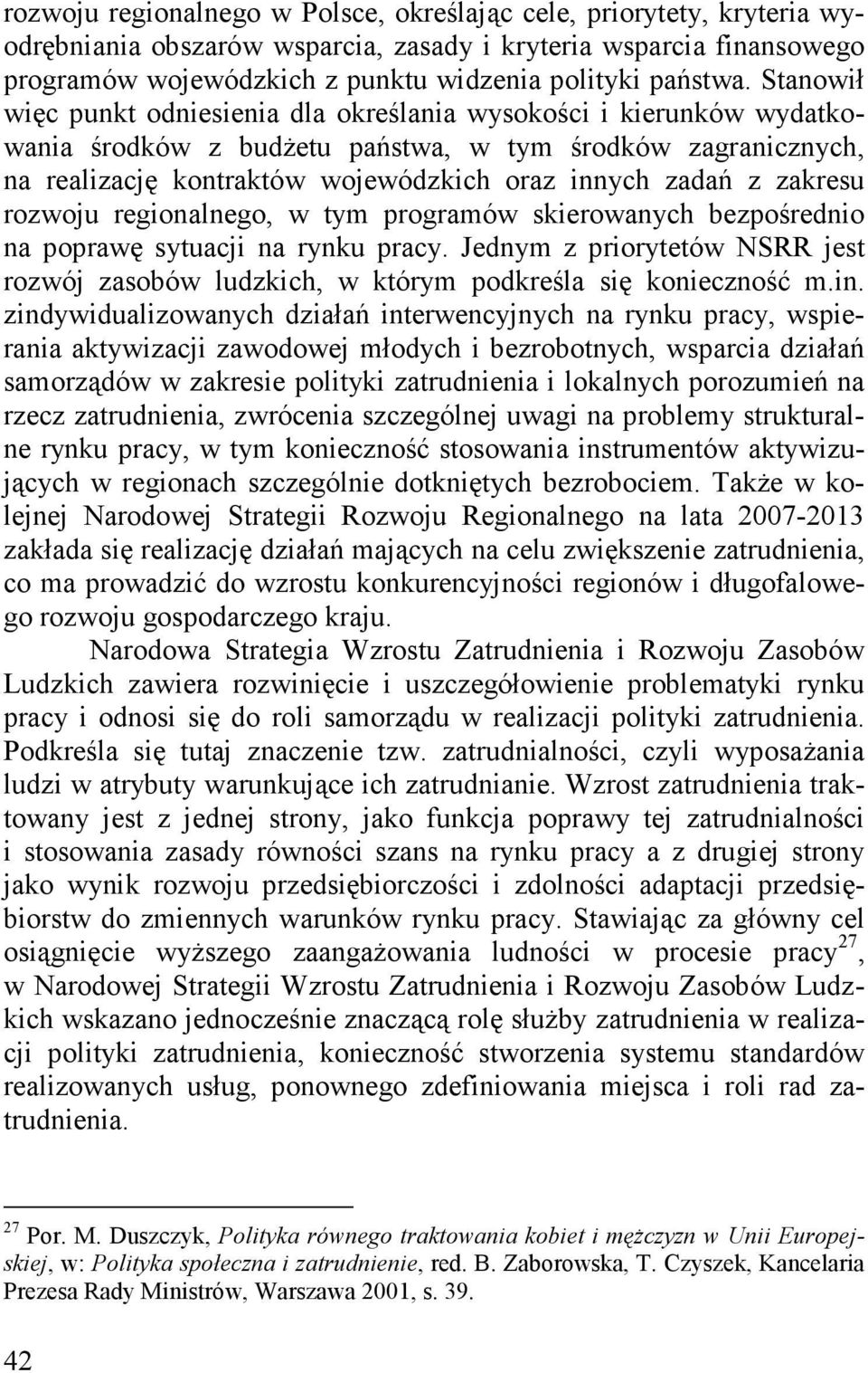 zakresu rozwoju regionalnego, w tym programów skierowanych bezpośrednio na poprawę sytuacji na rynku pracy.