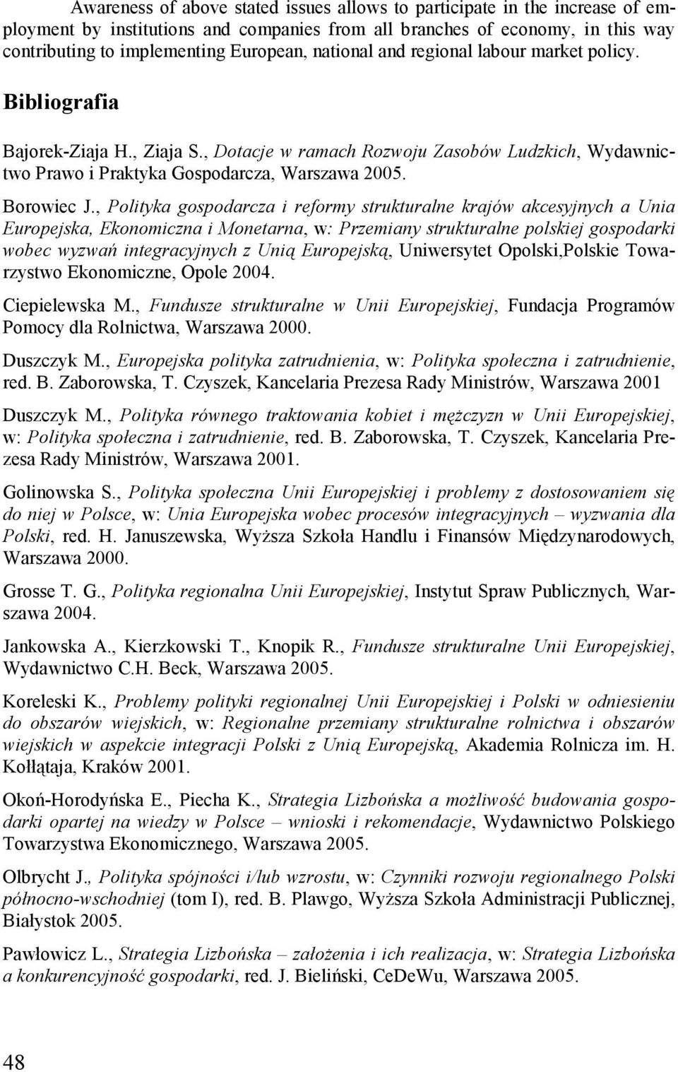 , Polityka gospodarcza i reformy strukturalne krajów akcesyjnych a Unia Europejska, Ekonomiczna i Monetarna, w: Przemiany strukturalne polskiej gospodarki wobec wyzwań integracyjnych z Unią