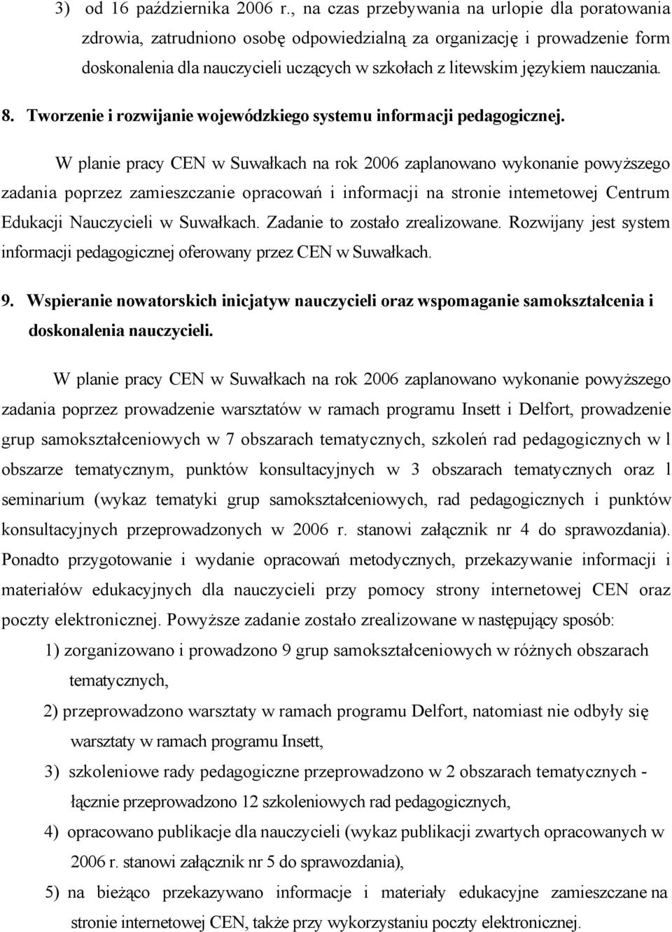 nauczania. 8. Tworzenie i rozwijanie wojewódzkiego systemu informacji pedagogicznej.