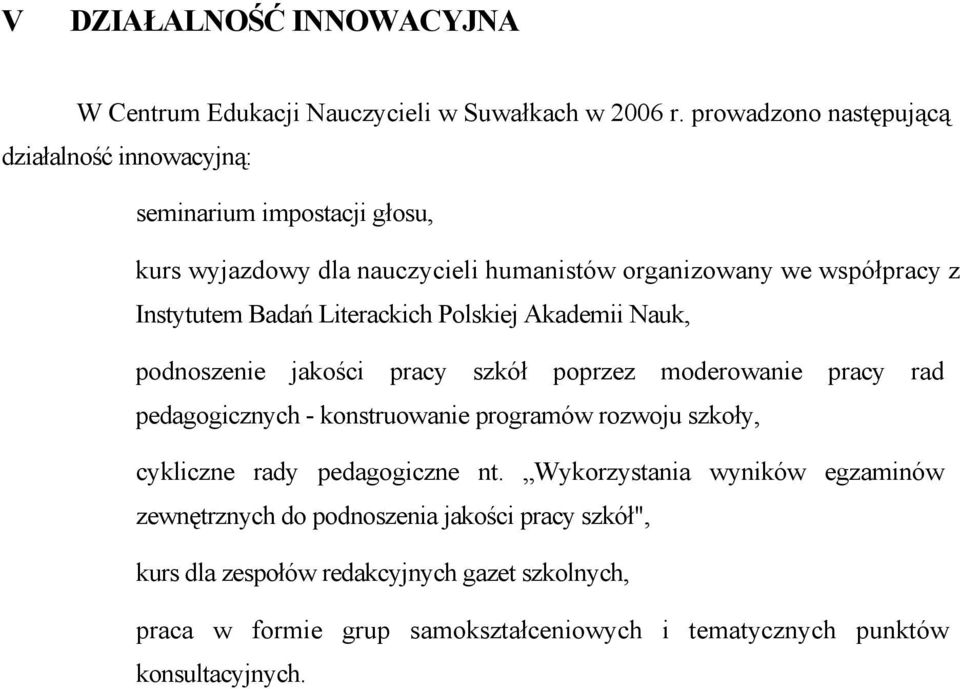 Badań Literackich Polskiej Akademii Nauk, podnoszenie jakości pracy szkół poprzez moderowanie pracy rad pedagogicznych - konstruowanie programów rozwoju