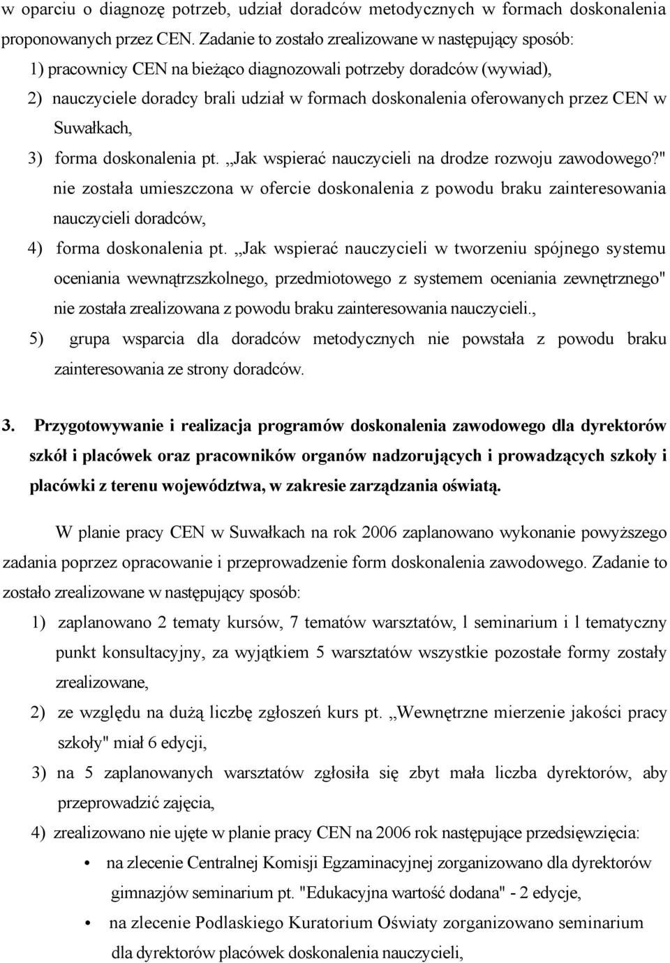 przez CEN w Suwałkach, 3) forma doskonalenia pt. Jak wspierać nauczycieli na drodze rozwoju zawodowego?