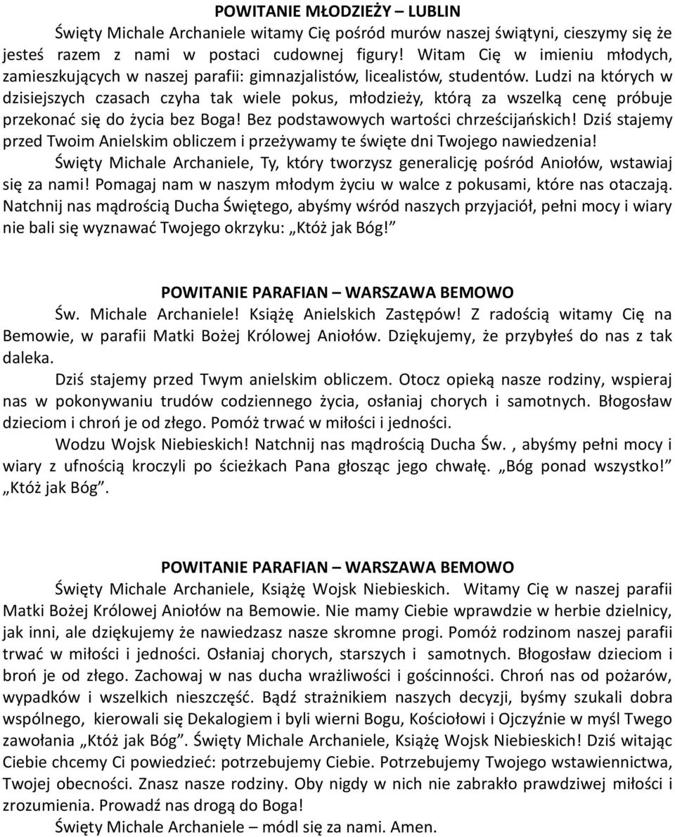 Ludzi na których w dzisiejszych czasach czyha tak wiele pokus, młodzieży, którą za wszelką cenę próbuje przekonać się do życia bez Boga! Bez podstawowych wartości chrześcijańskich!