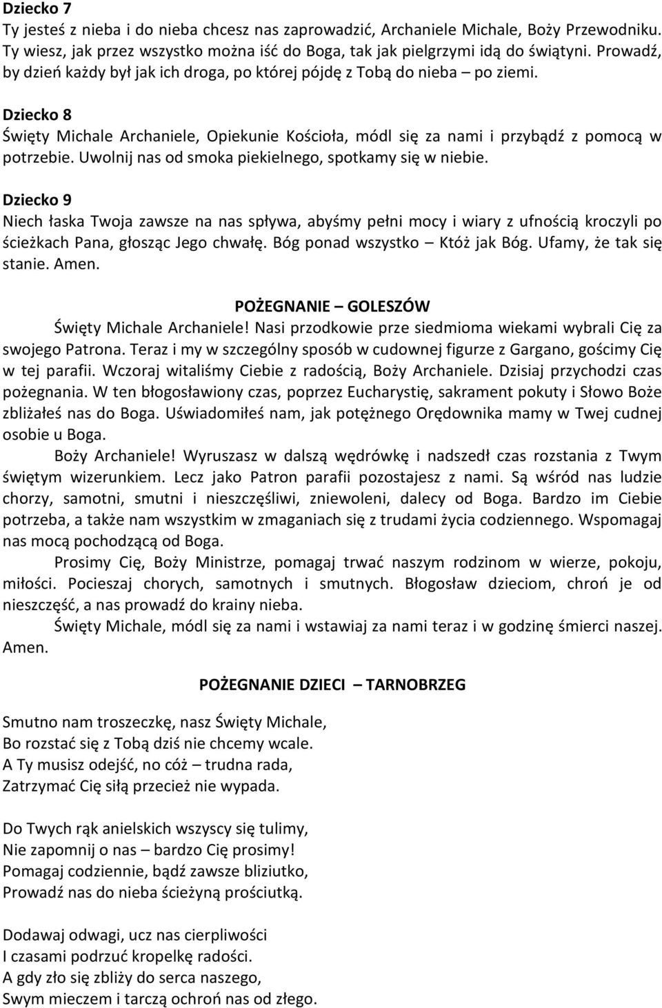 Uwolnij nas od smoka piekielnego, spotkamy się w niebie. Dziecko 9 Niech łaska Twoja zawsze na nas spływa, abyśmy pełni mocy i wiary z ufnością kroczyli po ścieżkach Pana, głosząc Jego chwałę.
