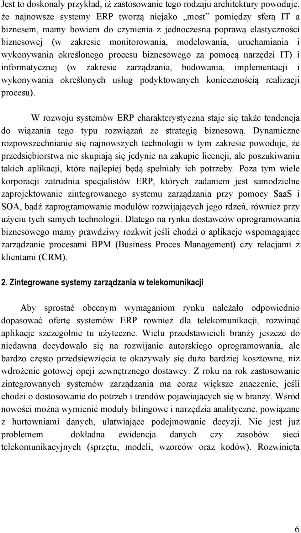 budowania, implementacji i wykonywania określonych usług podyktowanych koniecznością realizacji procesu).