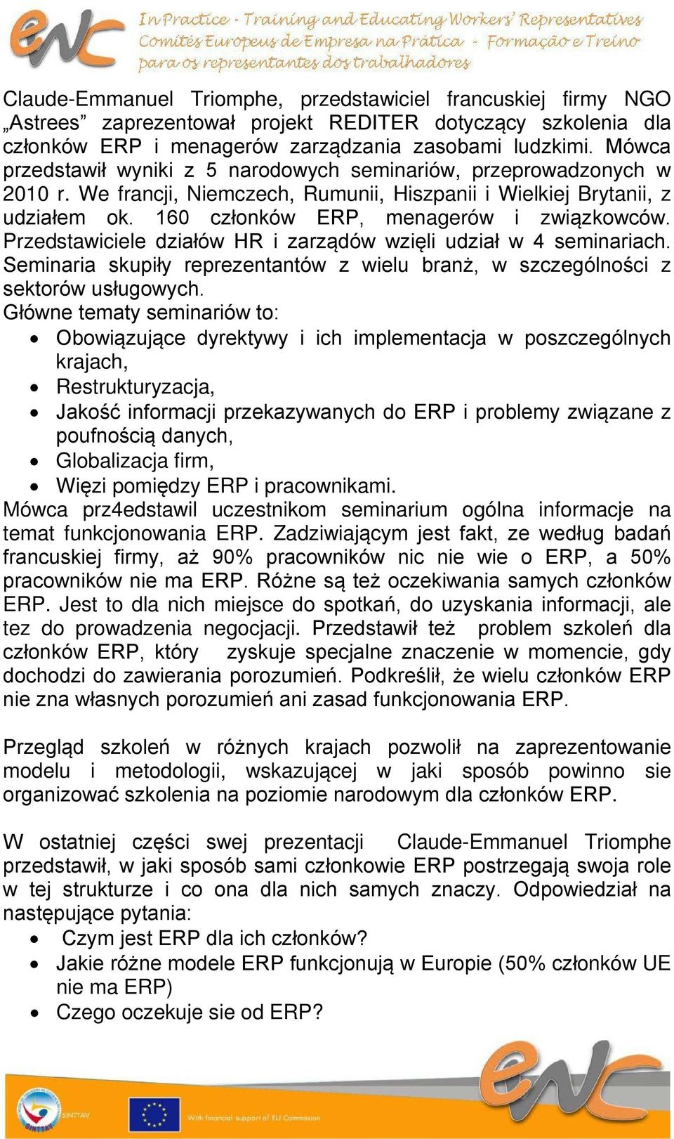 Przedstawiciele działów HR i zarządów wzięli udział w 4 seminariach. Seminaria skupiły reprezentantów z wielu branż, w szczególności z sektorów usługowych.