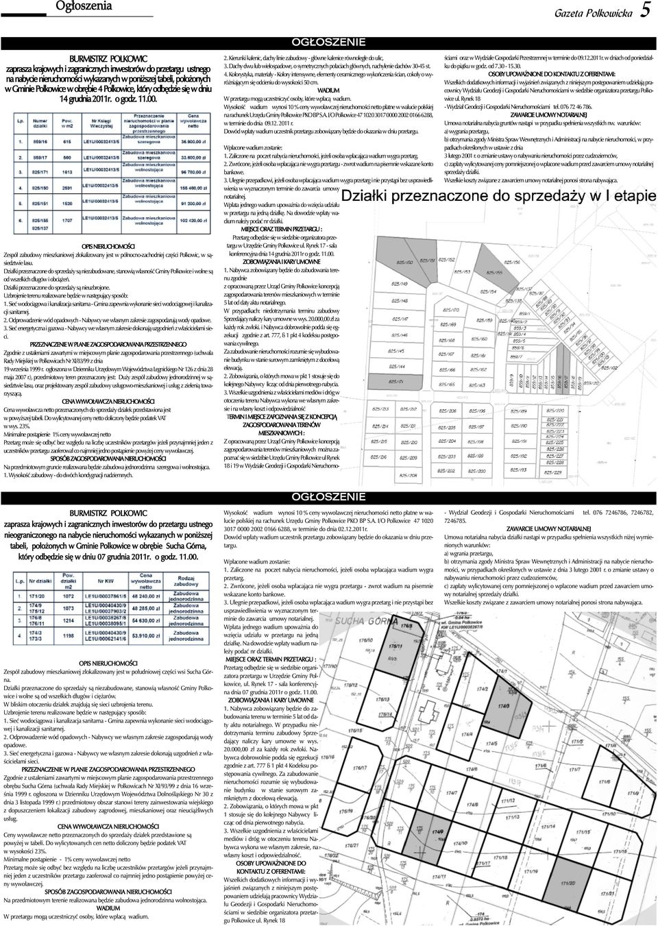 OPIS NIERUCHOMOÂCI Zespó zabudowy mieszkaniowej zlokalizowany jest w pó nocno-zachodniej cz Êci Polkowic, w sàsiedztwie lasu.