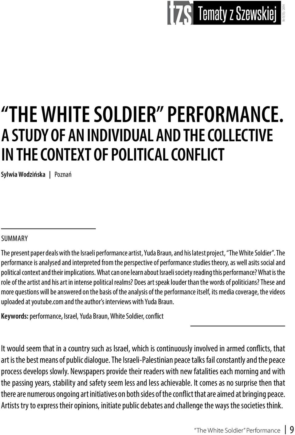 latest project, The White Soldier. The performance is analysed and interpreted from the perspective of performance studies theory, as well asits social and political context and their implications.