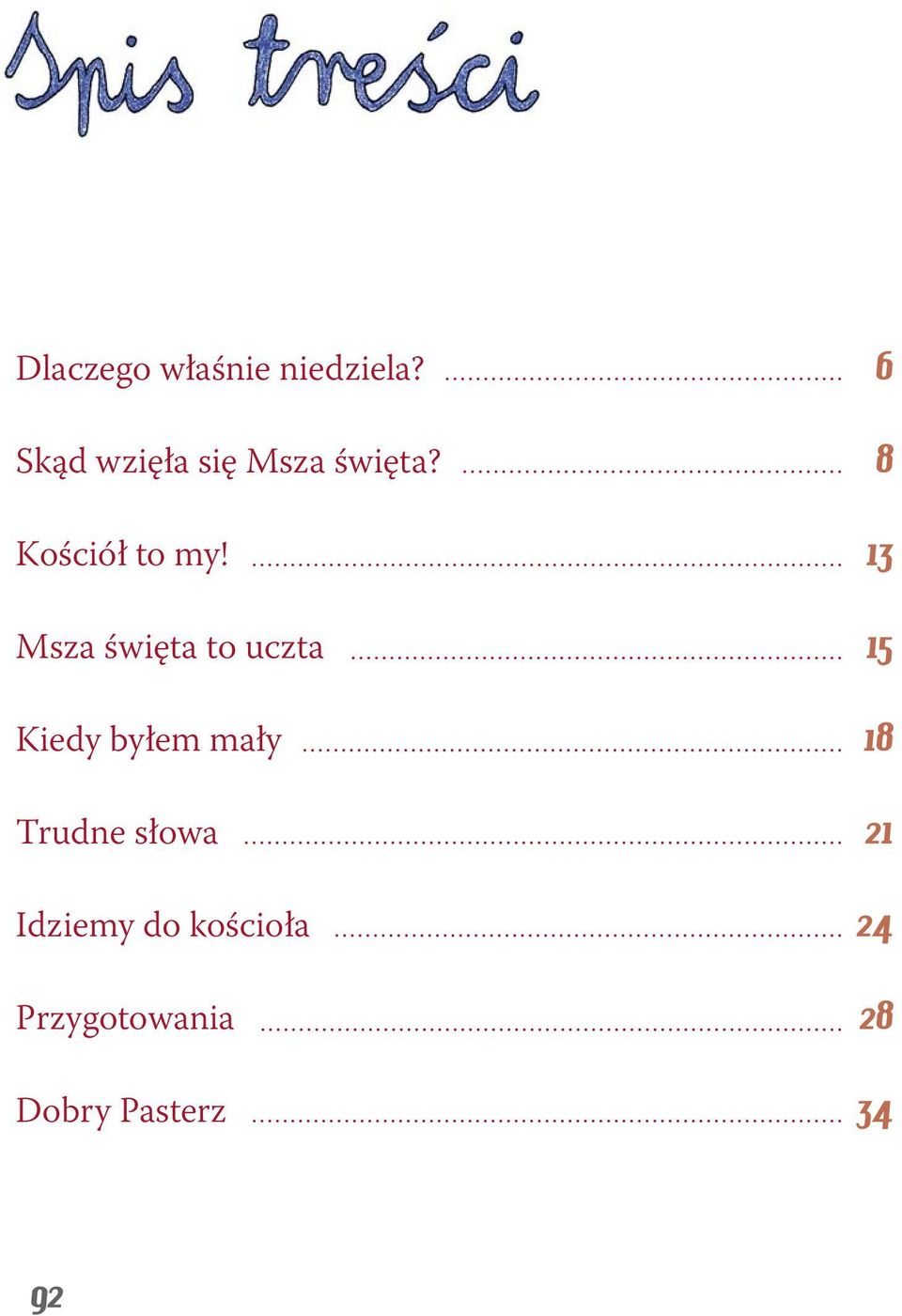 13 Msza święta to uczta 15 Kiedy byłem mały 18