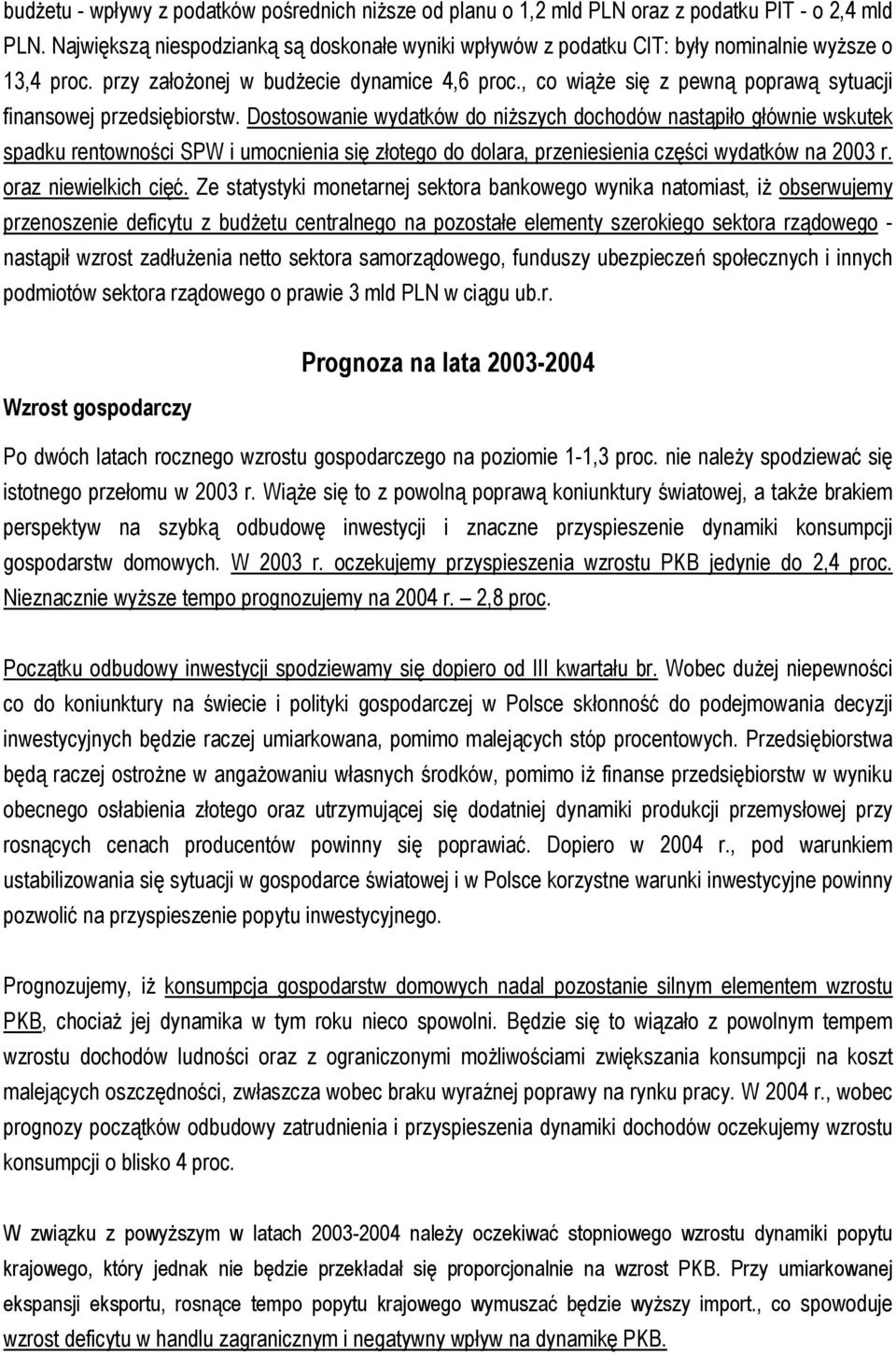 , co wiąże się z pewną poprawą sytuacji finansowej przedsiębiorstw.