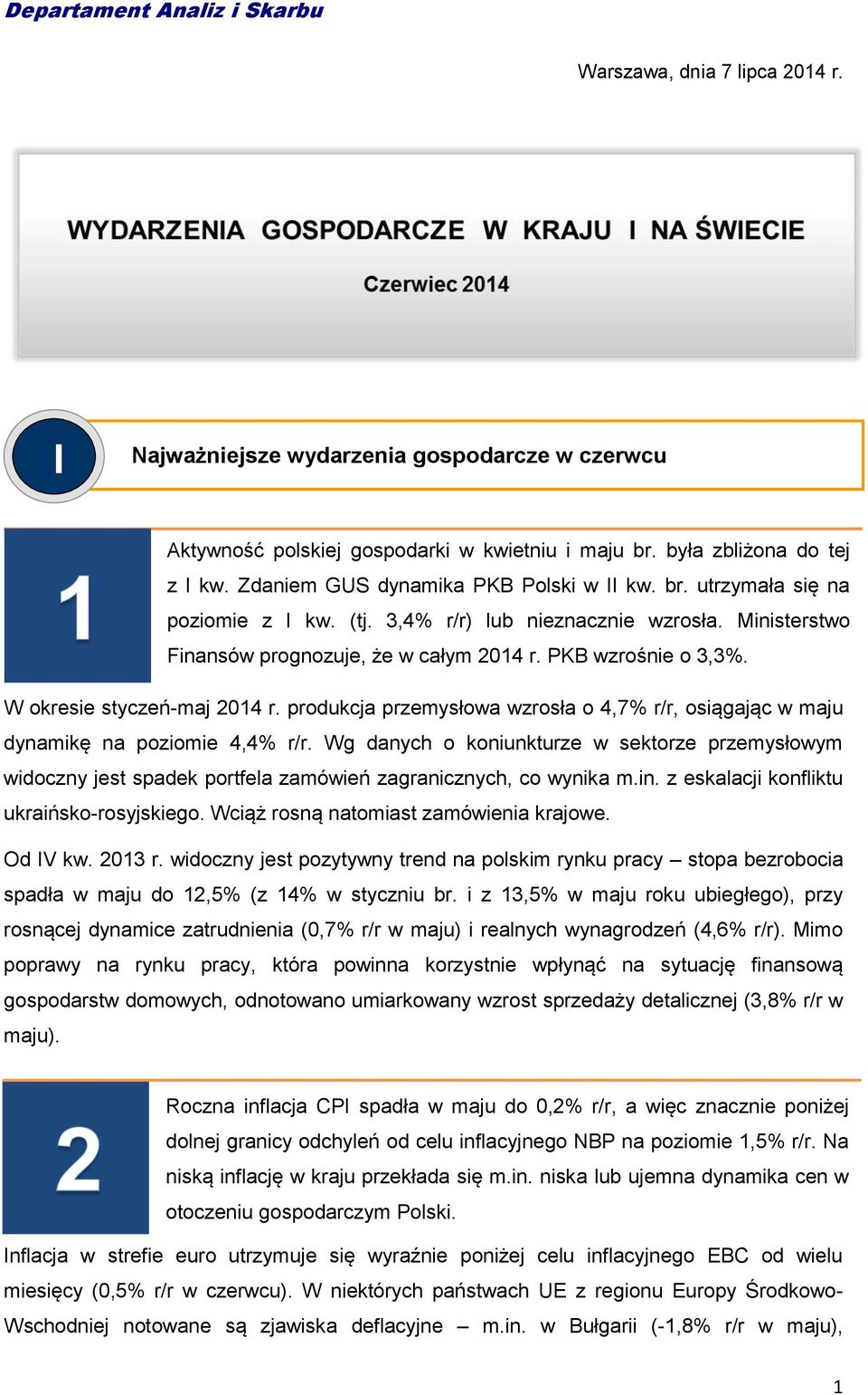 PKB wzrośnie o,. W okresie styczeń-maj W okresie 1 styczeń-maj r. produkcja przemysłowa 1 r.