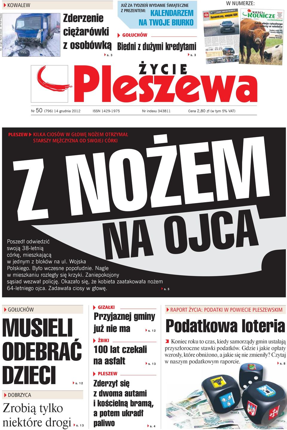 odwiedzić swoją 38-letnią córkę, mieszkającą w jednym z bloków na ul. Wojska Polskiego. Było wczesne popołudnie. Nagle w mieszkaniu rozległy się krzyki. Zaniepokojony sąsiad wezwał policję.