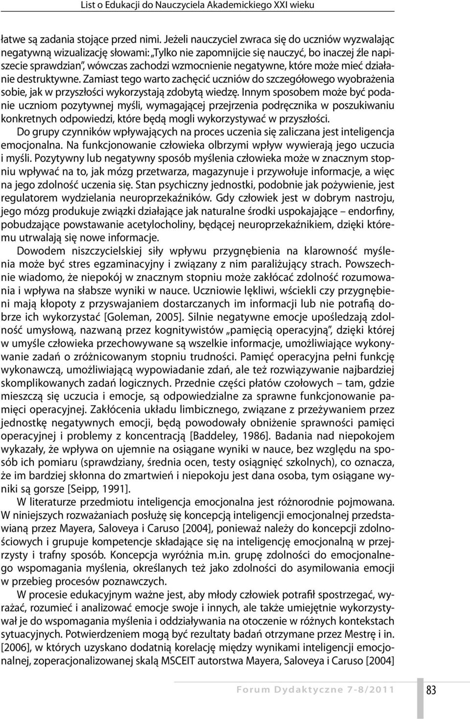 które może mieć działanie destruktywne. Zamiast tego warto zachęcić uczniów do szczegółowego wyobrażenia sobie, jak w przyszłości wykorzystają zdobytą wiedzę.