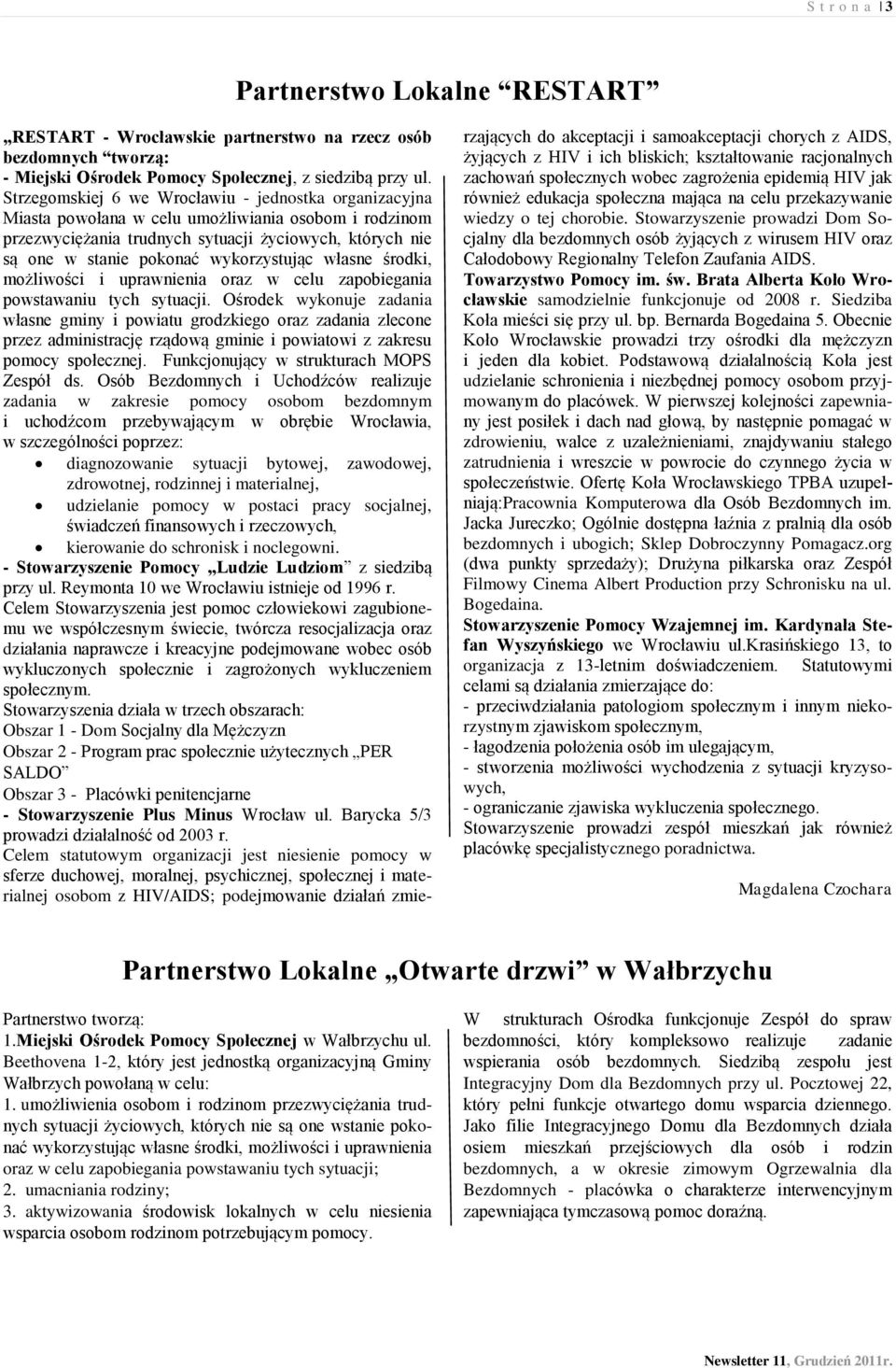 wykorzystując własne środki, możliwości i uprawnienia oraz w celu zapobiegania powstawaniu tych sytuacji.