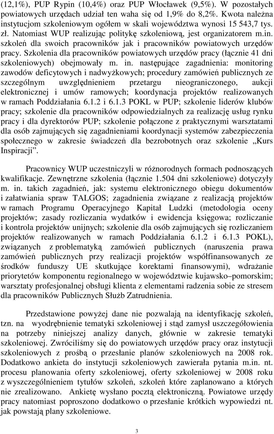 Szkolenia dla pracowników powiatowych urzędów pracy (łącznie 41 dni szkoleniowych) obejmowały m. in.