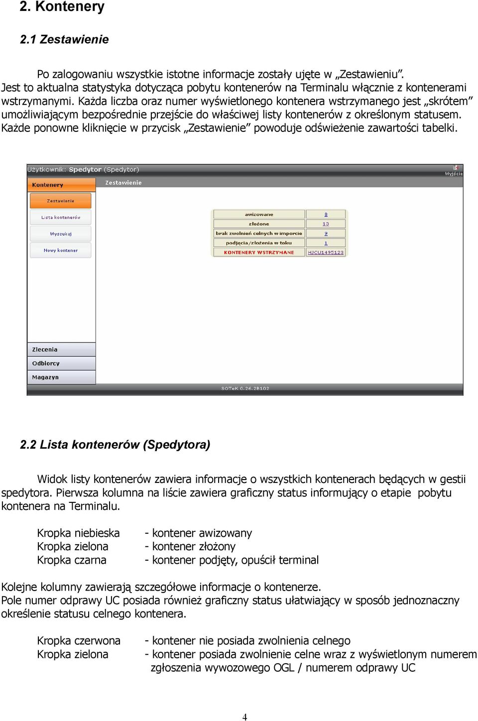 Każda liczba oraz numer wyświetlonego kontenera wstrzymanego jest skrótem umożliwiającym bezpośrednie przejście do właściwej listy kontenerów z określonym statusem.