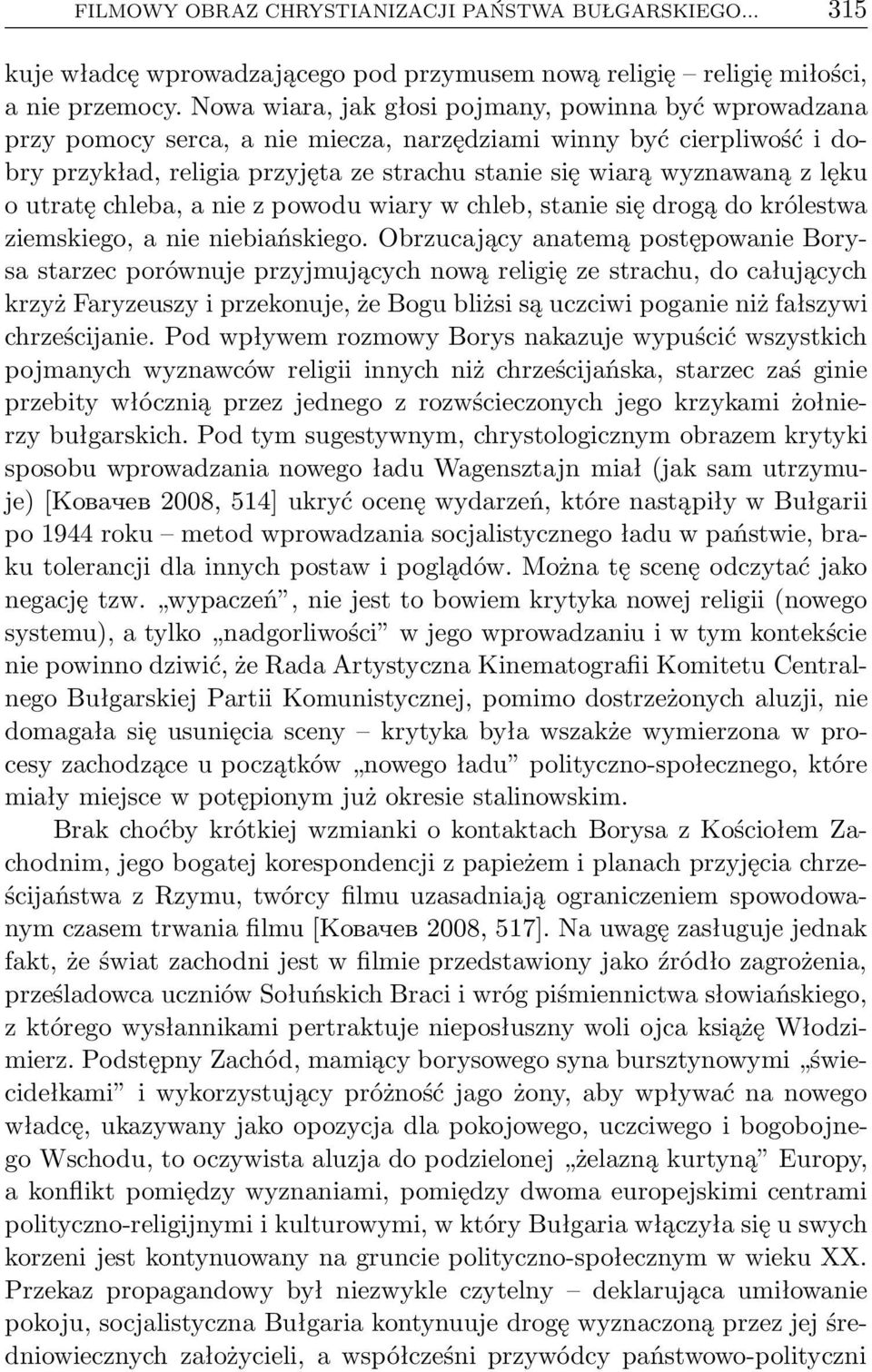 lęku outratęchleba,aniezpowoduwiarywchleb,staniesiędrogądokrólestwa ziemskiego, a nie niebiańskiego.