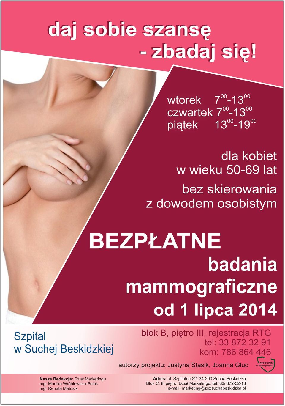 mammograficzne od 1 lipca 2014 Szpital w Suchej Beskidzkiej Nasza Redakcja: Dział Marketingu mgr Monika Wróblewska-Polak mgr Renata Matusik blok B,