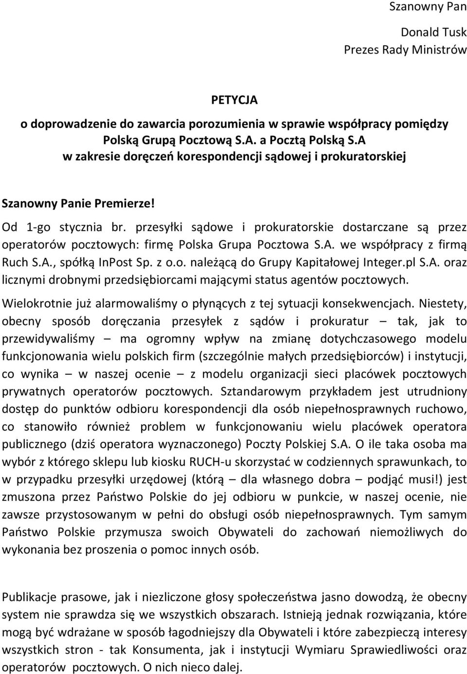 A., spółką InPost Sp. z o.o. należącą do Grupy Kapitałowej Integer.pl S.A. oraz licznymi drobnymi przedsiębiorcami mającymi status agentów pocztowych.