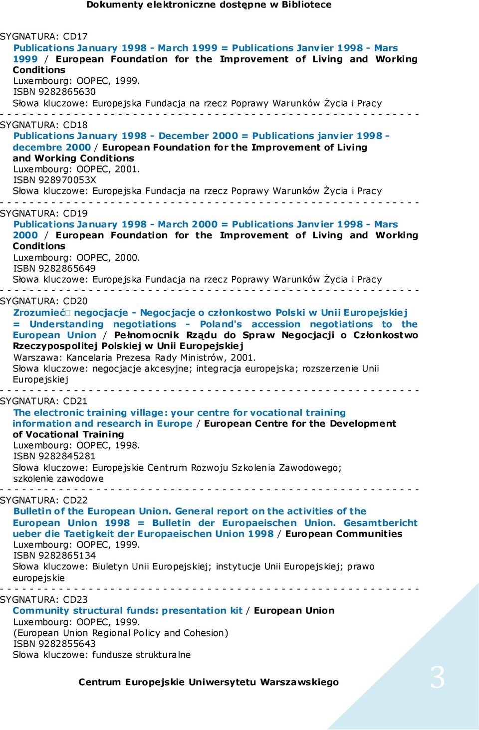 European Foundation for the Improvement of Living and Working Conditions Luxembourg: OOPEC, 2001.