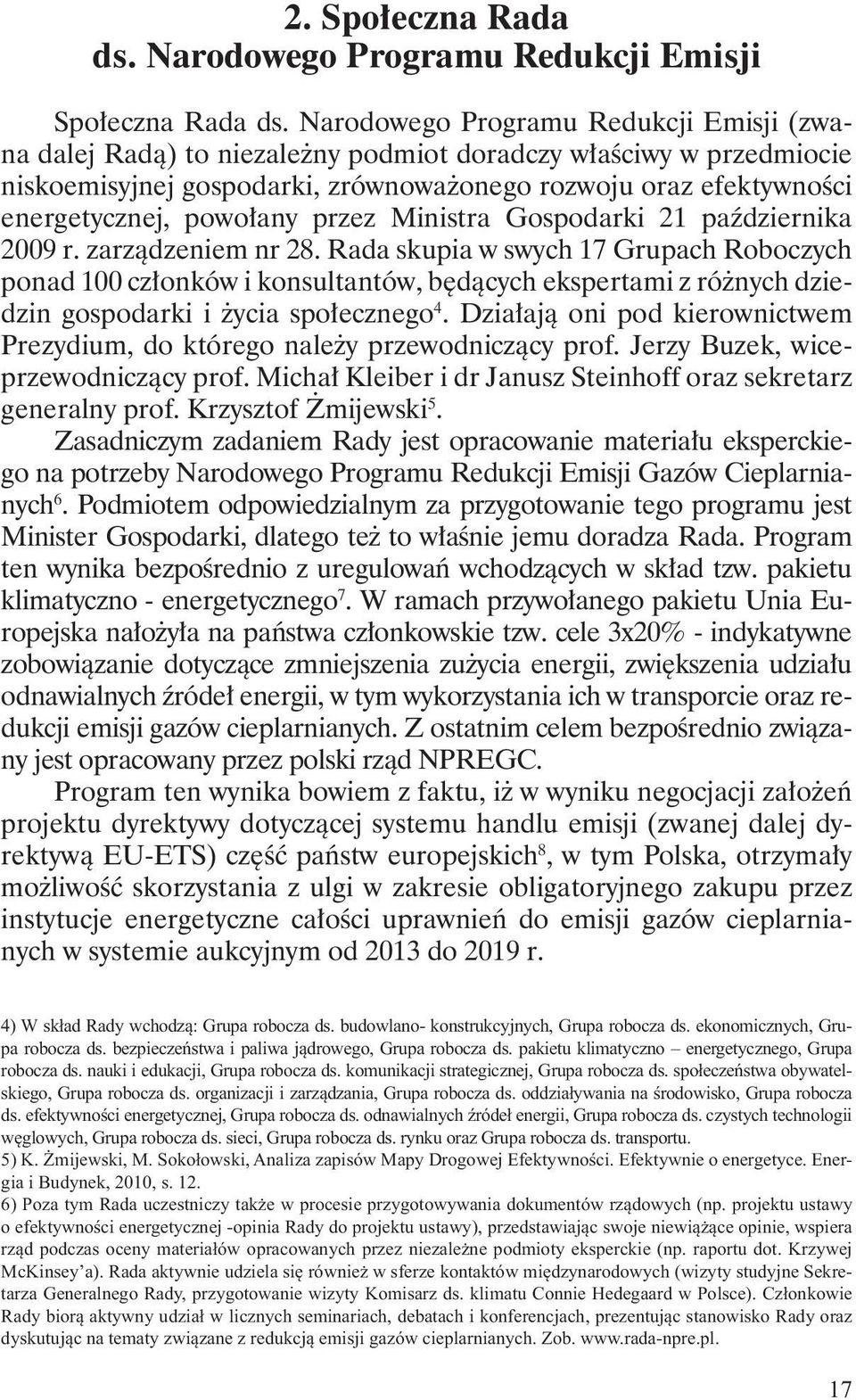 powołany przez Ministra Gospodarki 21 października 2009 r. zarządzeniem nr 28.