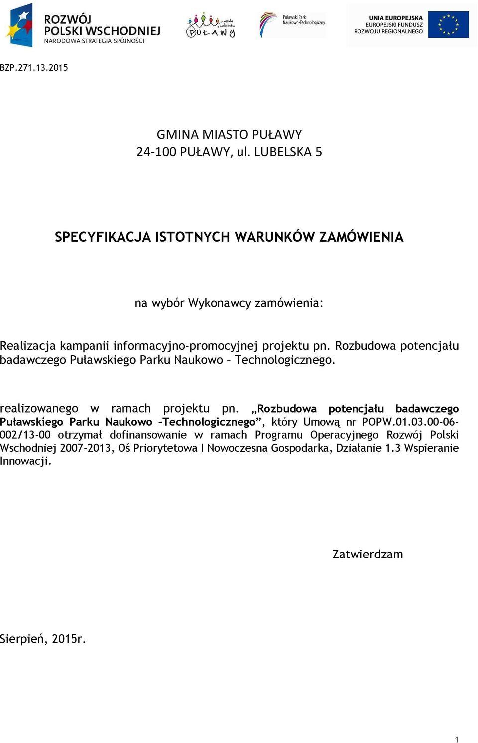 Rozbudowa potencjału badawczego Puławskiego Parku Naukowo Technologicznego. realizowanego w ramach projektu pn.