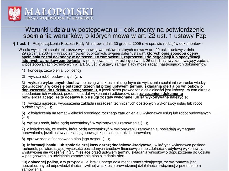 - Prawo zamówień publicznych, zwanej dalej "ustawą", których opis sposobu oceny spełniania został dokonany w ogłoszeniu o zamówieniu, zaproszeniu do negocjacji lub specyfikacji istotnych warunków