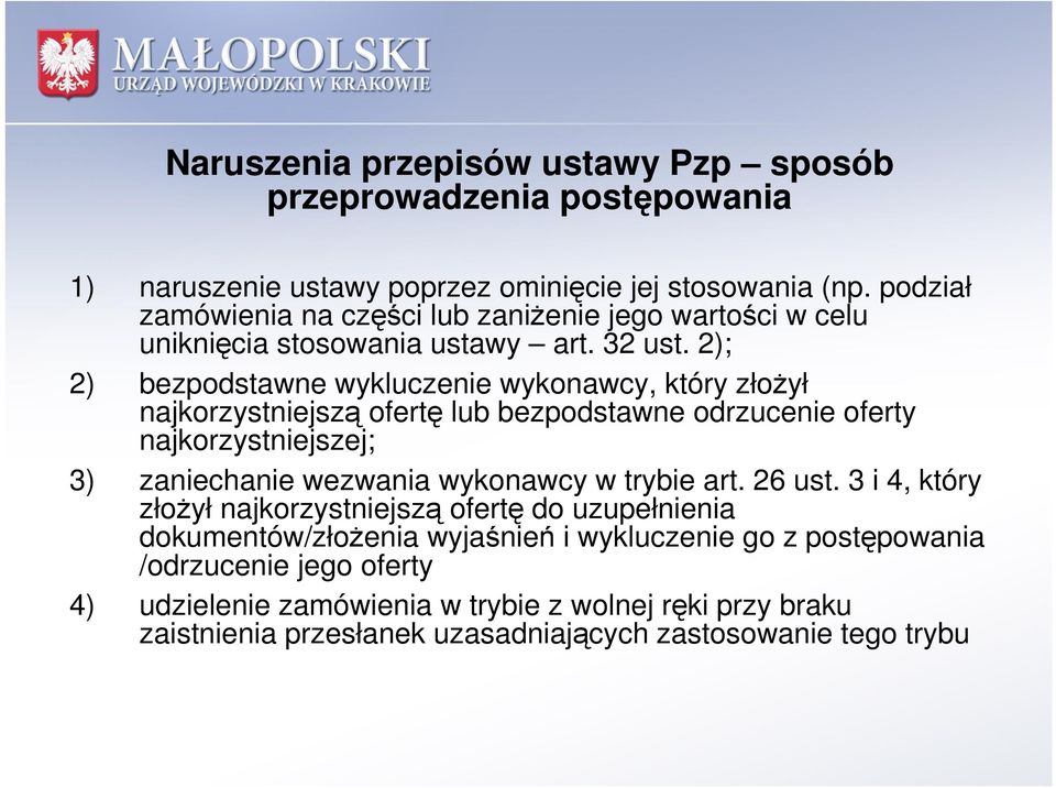 2); 2) bezpodstawne wykluczenie wykonawcy, który złożył najkorzystniejszą ofertę lub bezpodstawne odrzucenie oferty najkorzystniejszej; 3) zaniechanie wezwania wykonawcy w