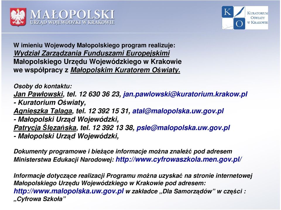 pl - Małopolski Urząd Wojewódzki, Patrycja Ślęzańska, tel. 12 392 13 38, psle@malopolska.uw.gov.