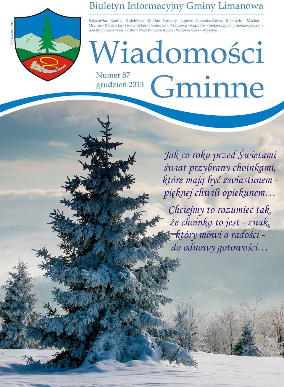 Wieś II - Stare Rybie - Walowa Góra - Wysokie Wiadomości Numer 87 grudzień 013 Gminne Jak co roku przed Świętami świat przybrany choinkami,