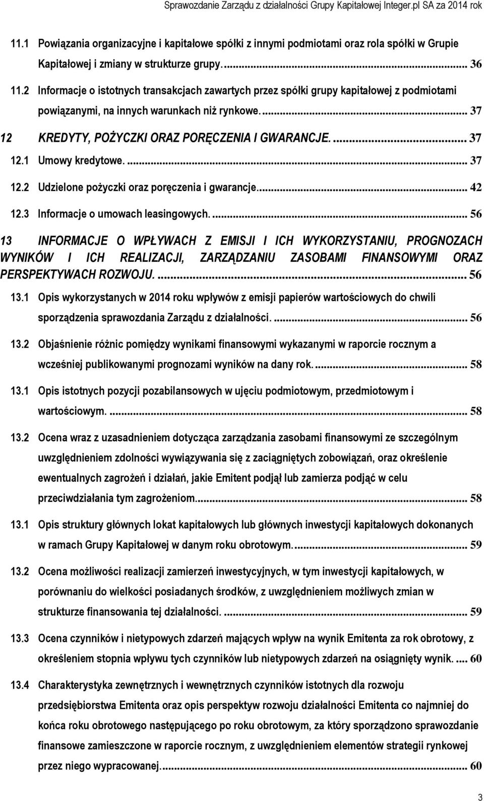 ... 37 12.2 Udzielone pożyczki oraz poręczenia i gwarancje.... 42 12.3 Informacje o umowach leasingowych.