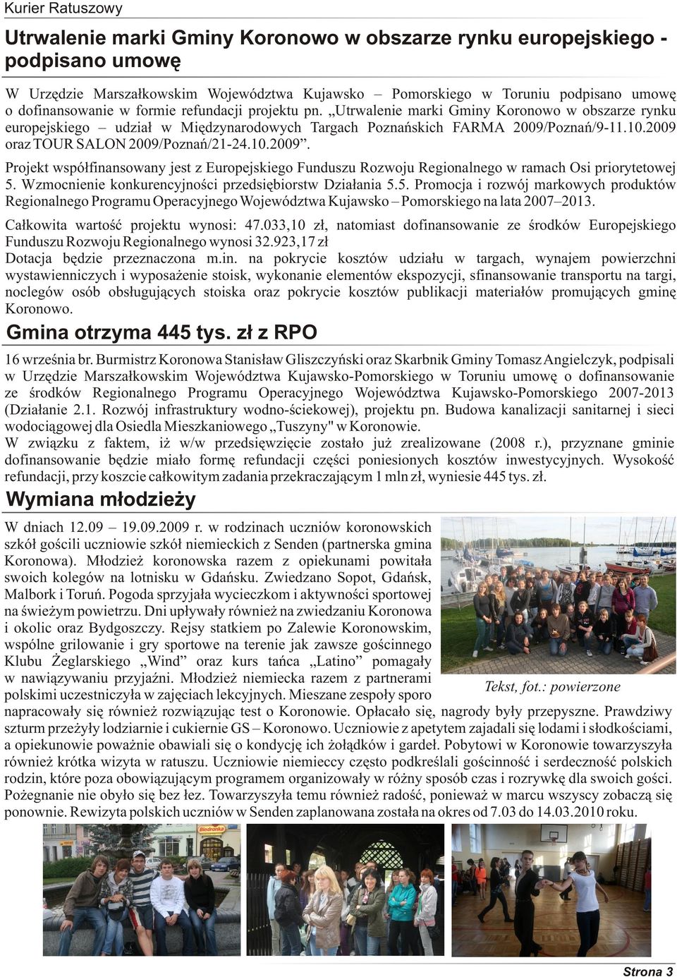 10.2009. Projekt wspó³finansowany jest z Europejskiego Funduszu Rozwoju Regionalnego w ramach Osi priorytetowej 5.