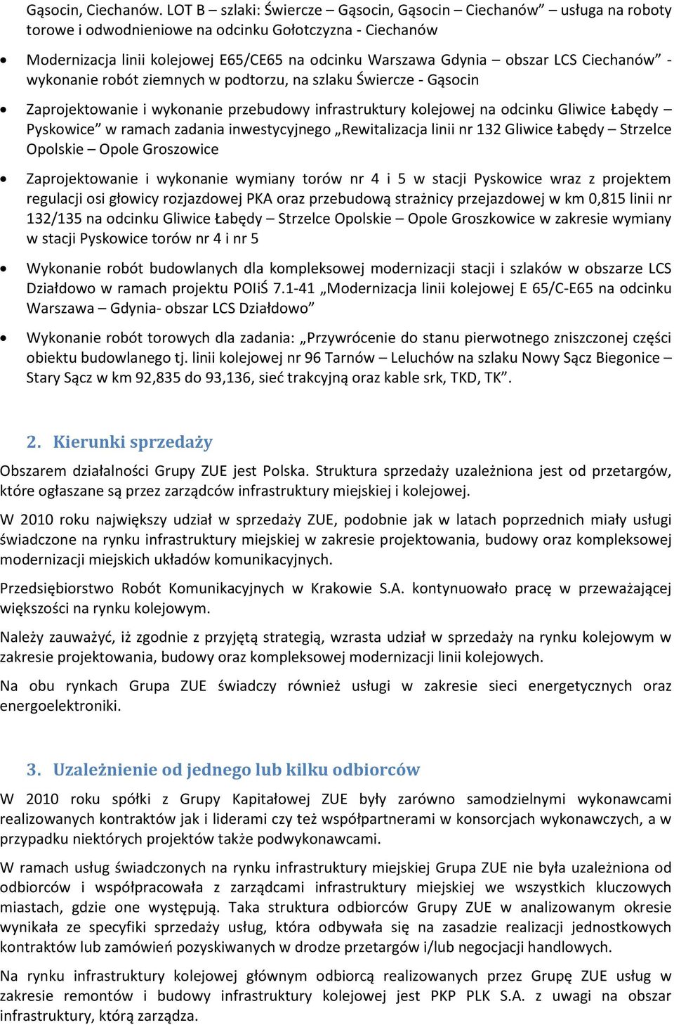 LCS Ciechanów - wykonanie robót ziemnych w podtorzu, na szlaku Świercze - Gąsocin Zaprojektowanie i wykonanie przebudowy infrastruktury kolejowej na odcinku Gliwice Łabędy Pyskowice w ramach zadania