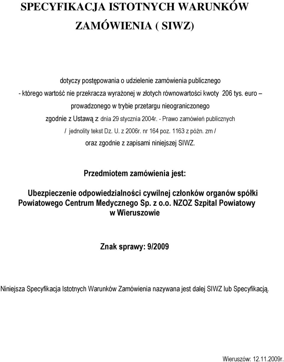 1163 z późn. zm / oraz zgodnie z zapisami niniejszej SIWZ.