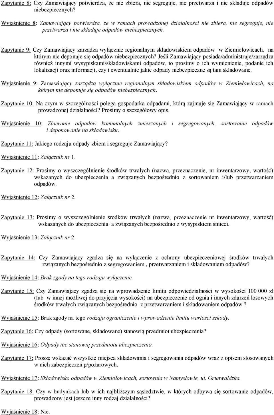 Zapytanie 9: Czy Zamawiający zarządza wyłącznie regionalnym składowiskiem odpadów w Ziemiełowicach, na którym nie deponuje się odpadów niebezpiecznych?