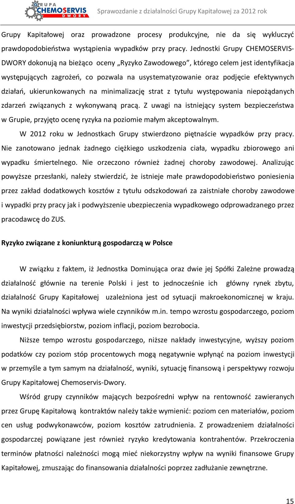 działań, ukierunkowanych na minimalizację strat z tytułu występowania niepożądanych zdarzeń związanych z wykonywaną pracą.