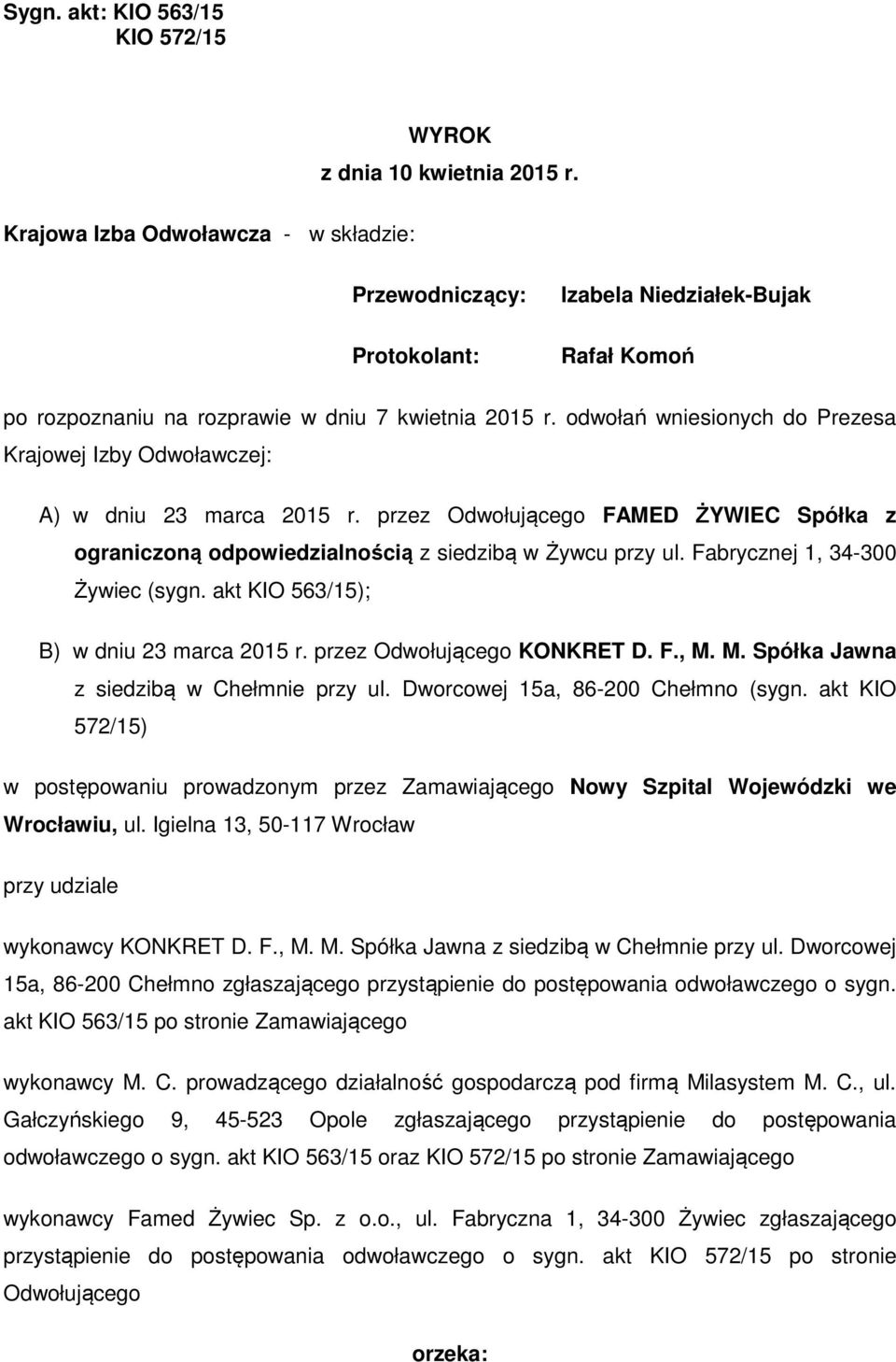 odwołań wniesionych do Prezesa Krajowej Izby Odwoławczej: A) w dniu 23 marca 2015 r. przez Odwołującego FAMED ŻYWIEC Spółka z ograniczoną odpowiedzialnością z siedzibą w Żywcu przy ul.