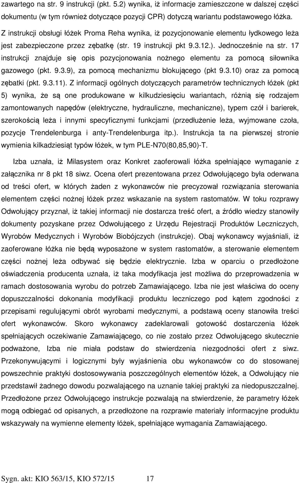 17 instrukcji znajduje się opis pozycjonowania nożnego elementu za pomocą siłownika gazowego (pkt. 9.3.9), za pomocą mechanizmu blokującego (pkt 9.3.10) oraz za pomocą zębatki (pkt. 9.3.11).