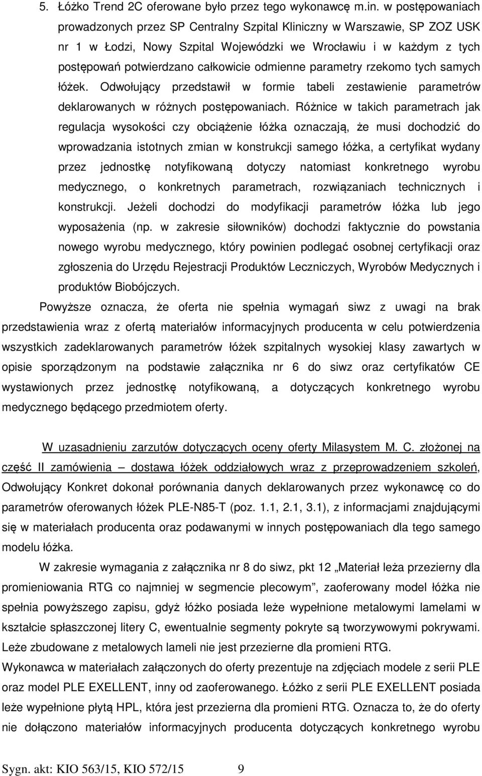 odmienne parametry rzekomo tych samych łóżek. Odwołujący przedstawił w formie tabeli zestawienie parametrów deklarowanych w różnych postępowaniach.