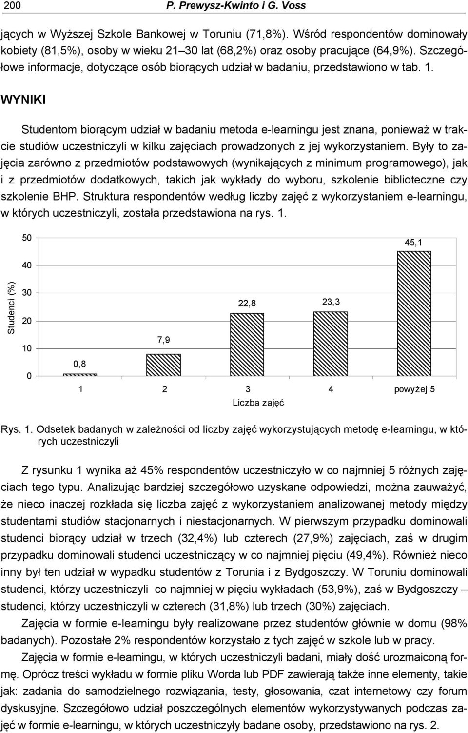 WYNIKI Studentom biorącym udział w badaniu metoda e-learningu jest znana, ponieważ w trakcie studiów uczestniczyli w kilku zajęciach prowadzonych z jej wykorzystaniem.