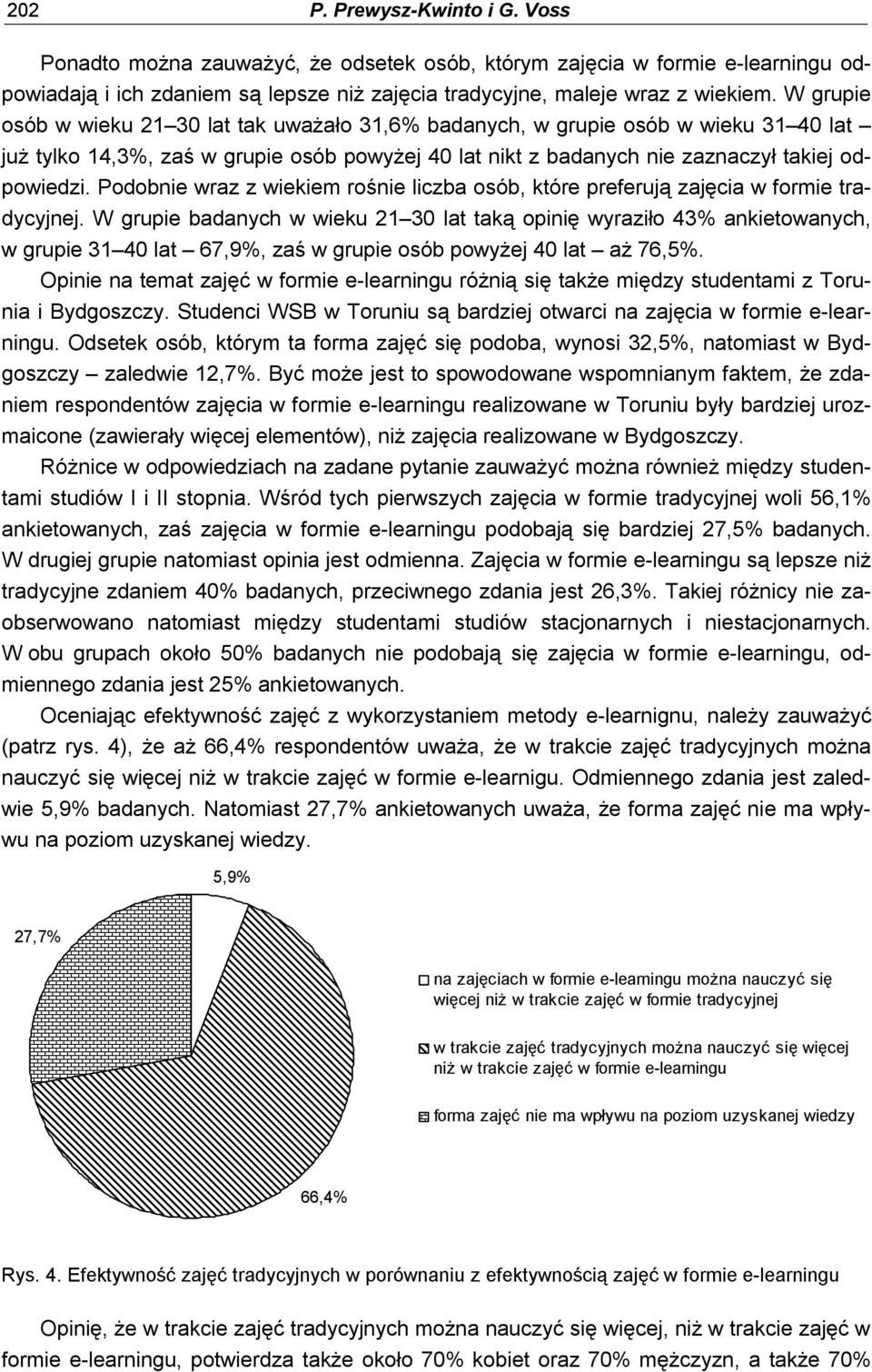 Podobnie wraz z wiekiem rośnie liczba osób, które preferują zajęcia w formie tradycyjnej.