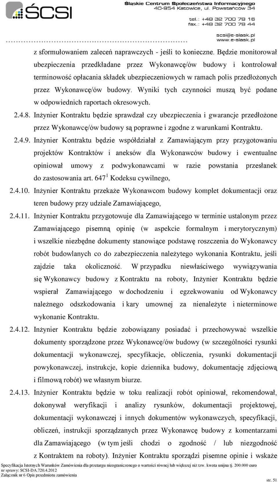 Wyniki tych czynności muszą być podane w odpowiednich raportach okresowych. 2.4.8.