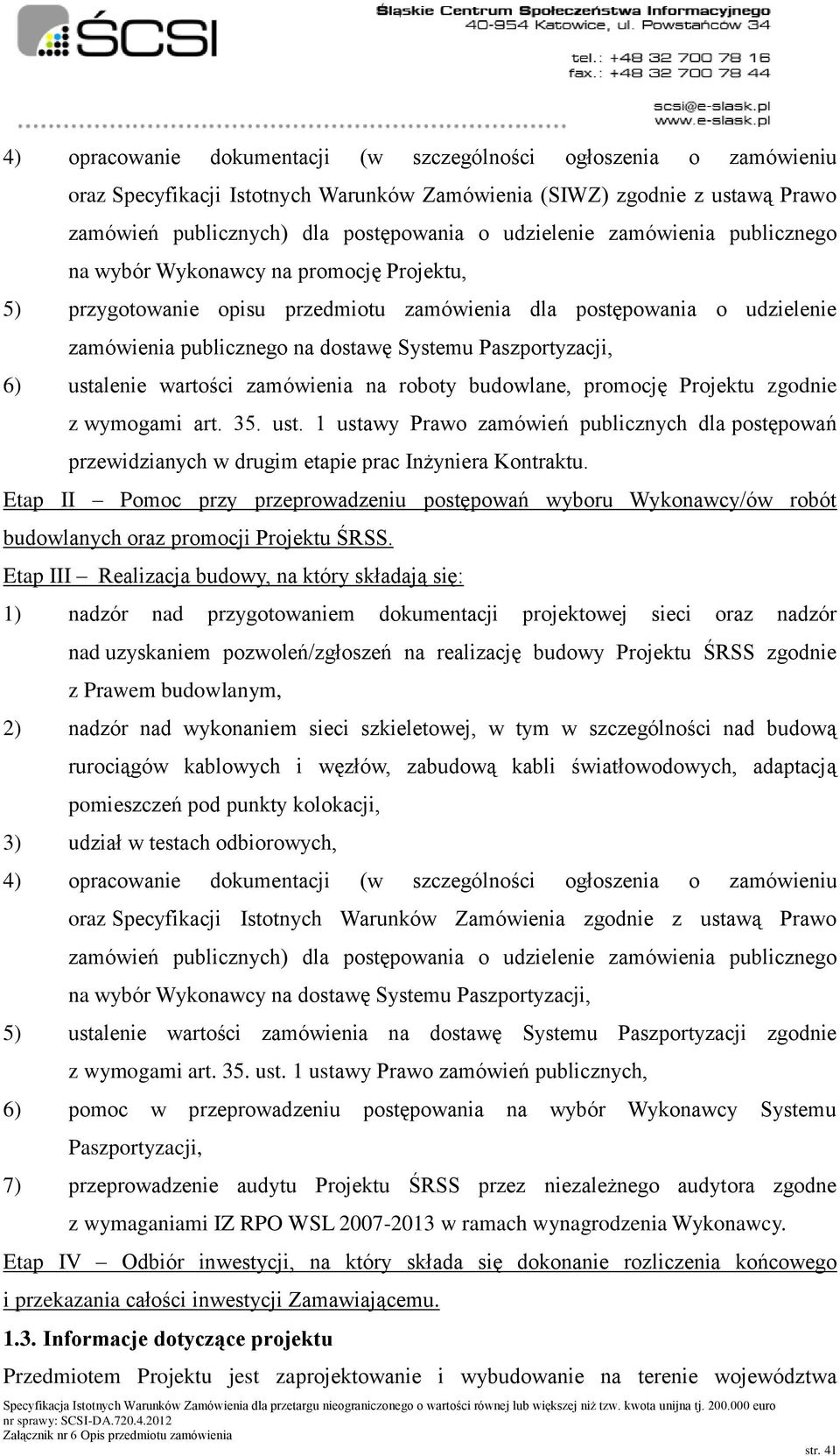 ustalenie wartości zamówienia na roboty budowlane, promocję Projektu zgodnie z wymogami art. 35. ust.