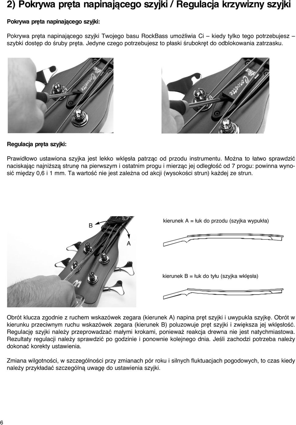 Regulacja pr ta szyjki: Prawid owo ustawiona szyjka jest lekko wkl s a patrzàc od przodu instrumentu.