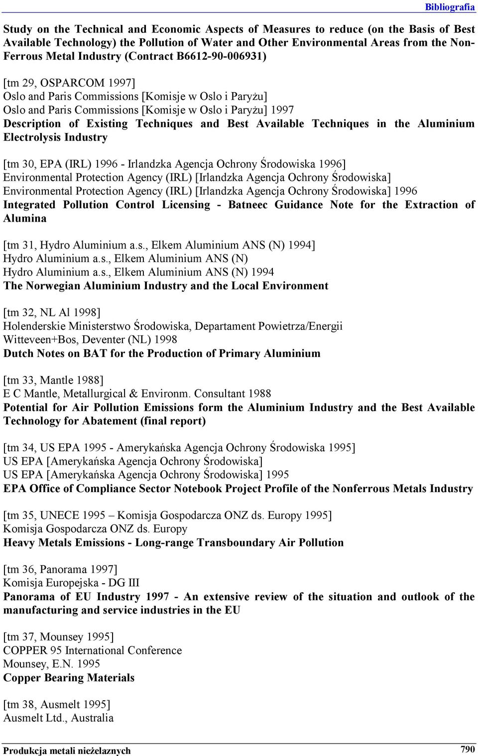 Best Available Techniques in the Aluminium Electrolysis Industry [tm 30, EPA (IRL) 1996 - Irlandzka Agencja Ochrony Środowiska 1996] Environmental Protection Agency (IRL) [Irlandzka Agencja Ochrony