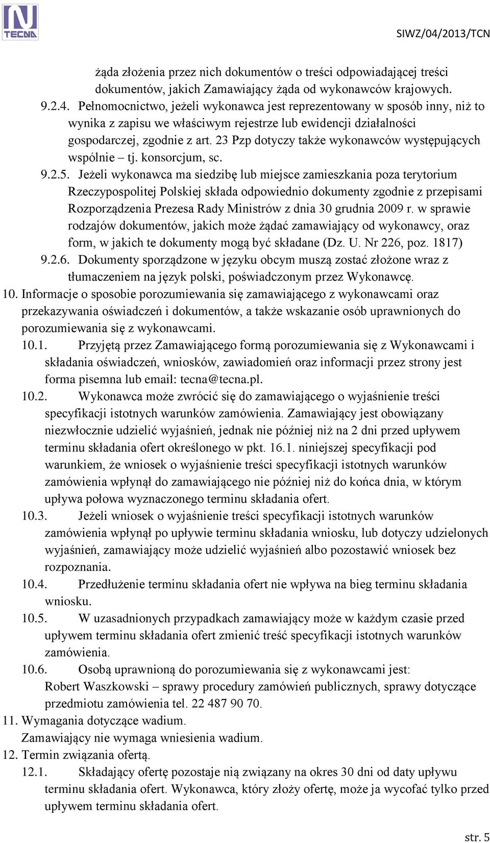 23 Pzp dotyczy także wykonawców występujących wspólnie tj. konsorcjum, sc. 9.2.5.