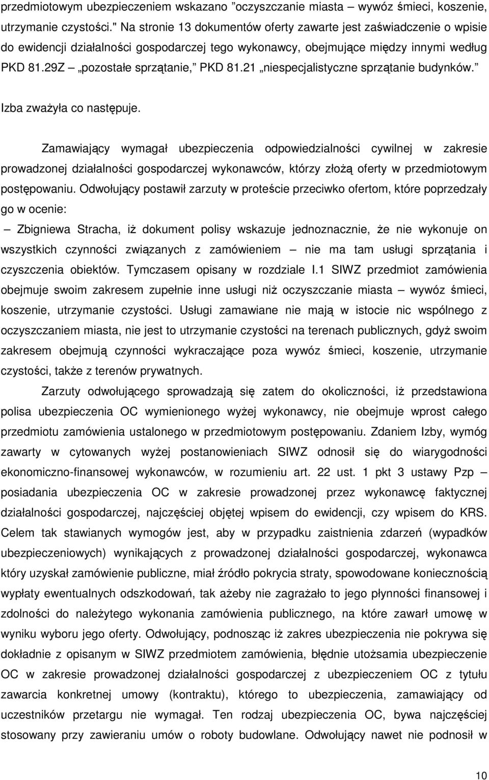 21 niespecjalistyczne sprzątanie budynków. Izba zwaŝyła co następuje.