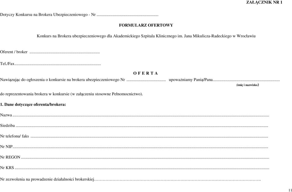 Jana Mikulicza-Radeckiego w Wrocławiu Oferent / broker... Tel./Fax... O F E R T A Nawiązując do ogłoszenia o konkursie na brokera ubezpieczeniowego Nr.